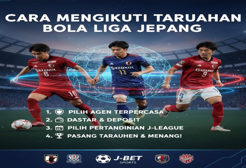 Cara Mengikuti Taruhan Bola Liga Jepang