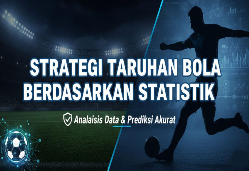 Strategi Taruhan Bola Berdasarkan Statistik